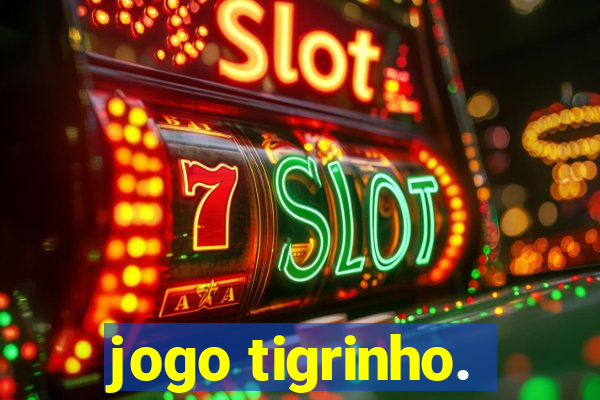 jogo tigrinho.