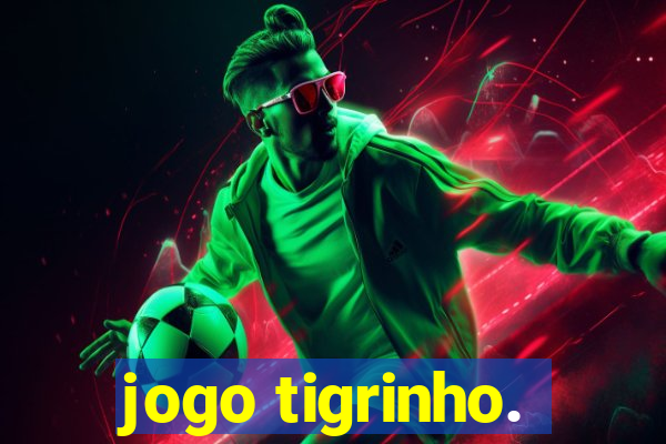 jogo tigrinho.