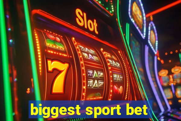 biggest sport bet