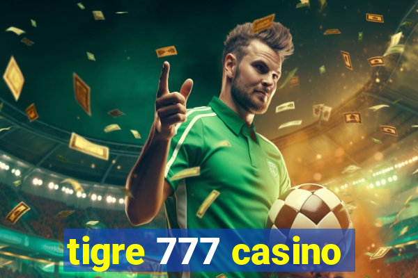 tigre 777 casino