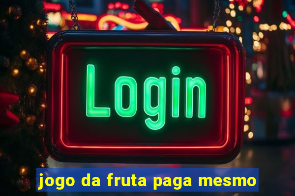 jogo da fruta paga mesmo