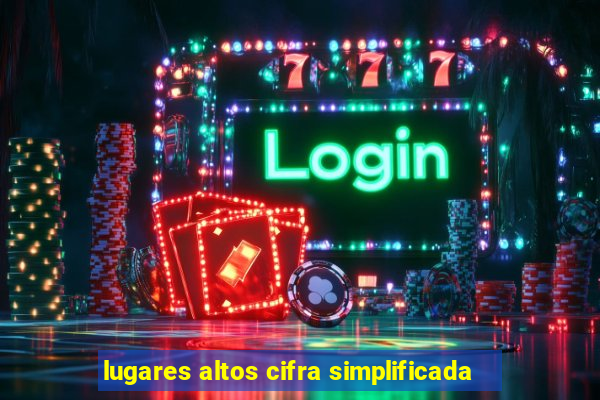 lugares altos cifra simplificada