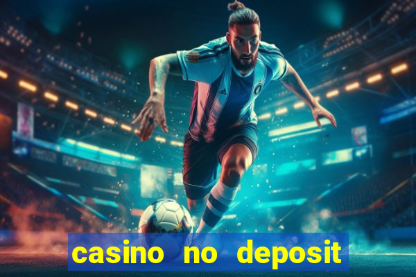 casino no deposit bonuses codes