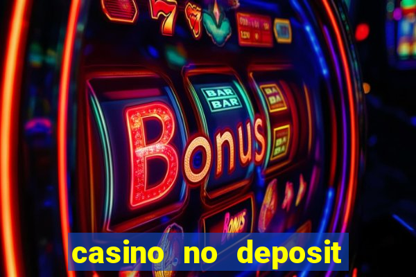 casino no deposit bonuses codes