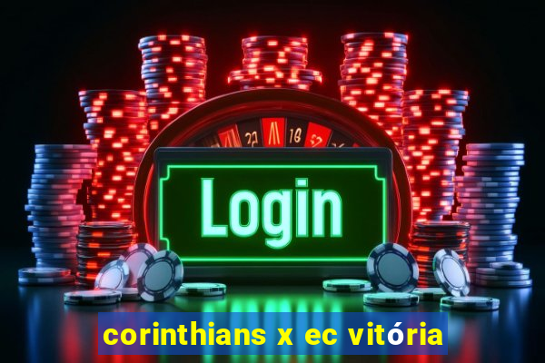 corinthians x ec vitória