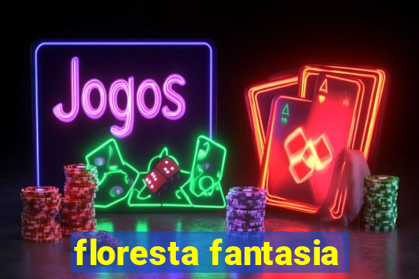 floresta fantasia