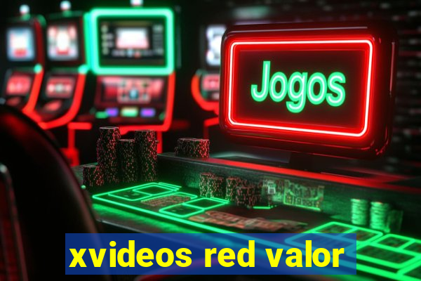 xvideos red valor