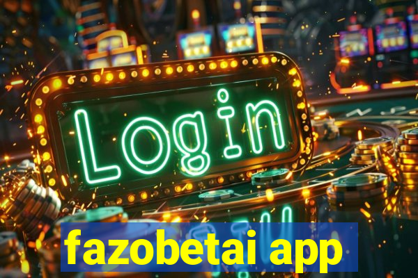 fazobetai app