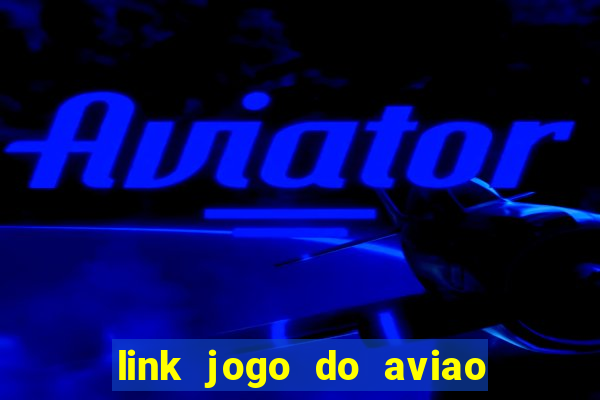 link jogo do aviao que ganha dinheiro