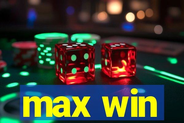 max win