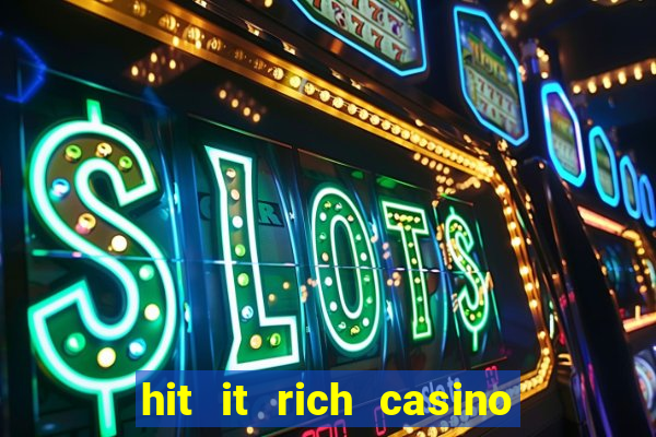 hit it rich casino slots bonus collector