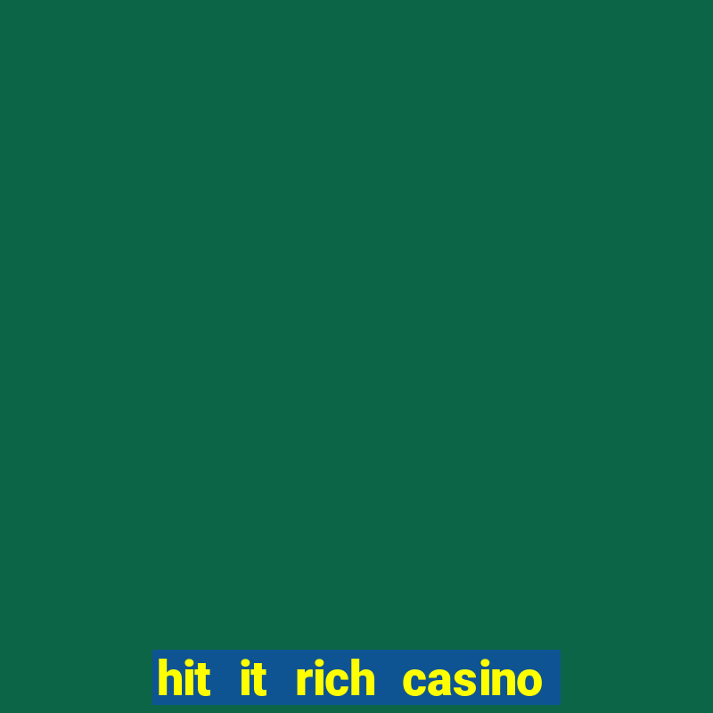 hit it rich casino slots bonus collector