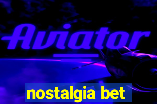 nostalgia bet