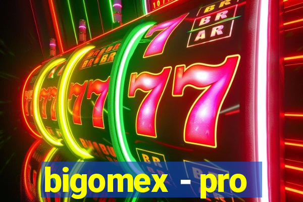 bigomex - pro