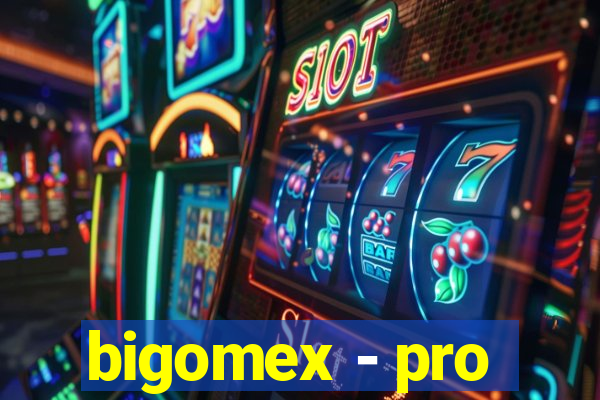 bigomex - pro