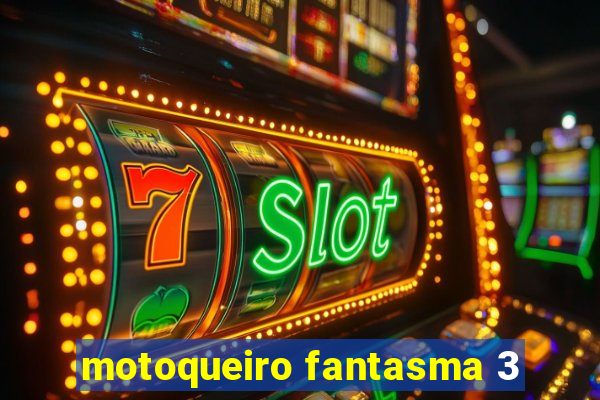 motoqueiro fantasma 3