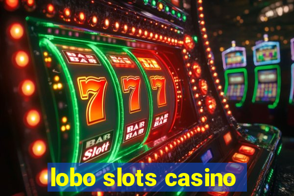 lobo slots casino