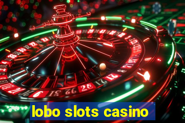 lobo slots casino