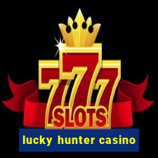 lucky hunter casino