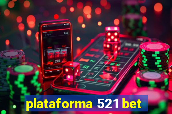 plataforma 521 bet