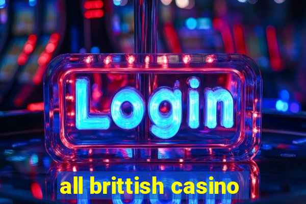 all brittish casino