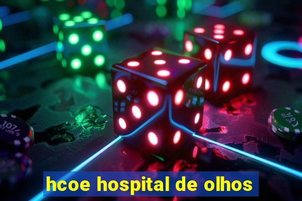 hcoe hospital de olhos