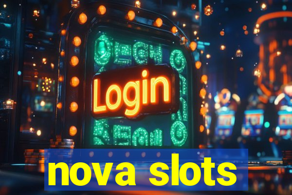 nova slots