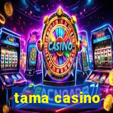 tama casino