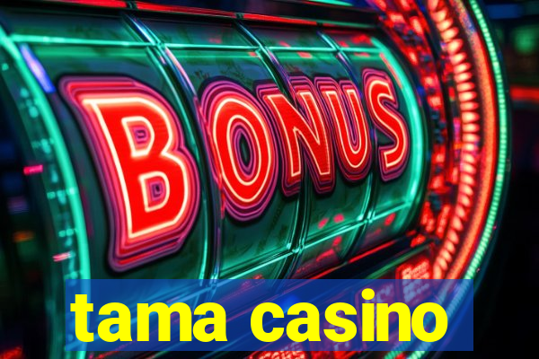 tama casino