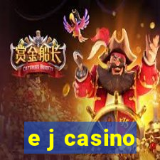 e j casino