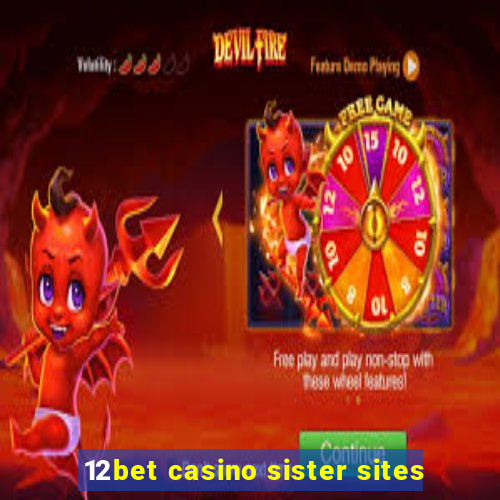 12bet casino sister sites