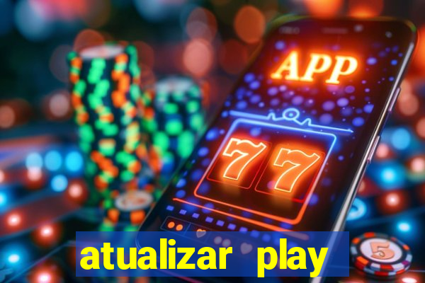 atualizar play store baixar