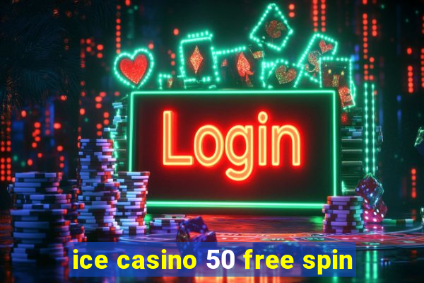 ice casino 50 free spin