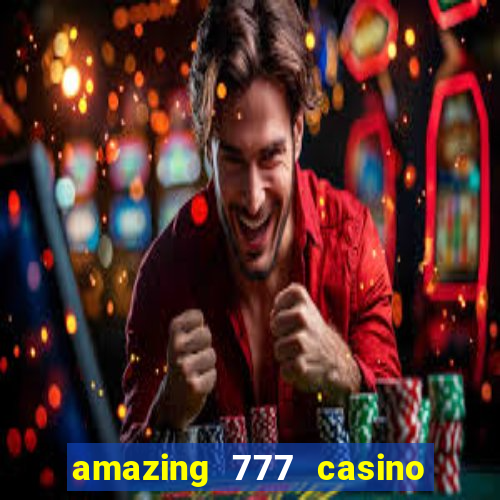 amazing 777 casino sign up