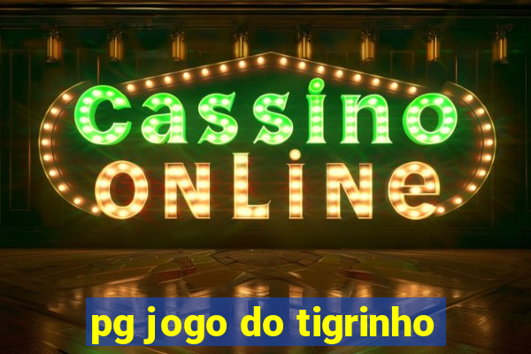 pg jogo do tigrinho