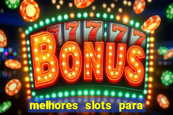 melhores slots para ganhar dinheiro 2023