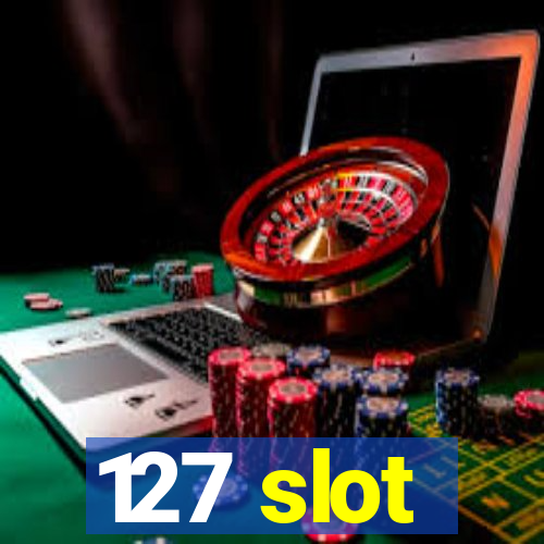 127 slot