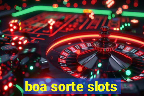 boa sorte slots