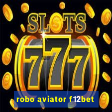 robo aviator f12bet