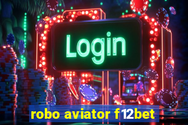 robo aviator f12bet