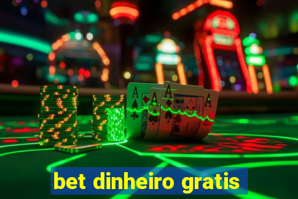 bet dinheiro gratis