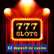 $2 deposit nz casino