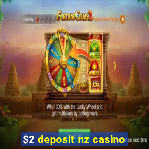 $2 deposit nz casino