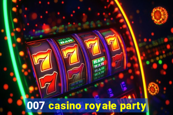 007 casino royale party