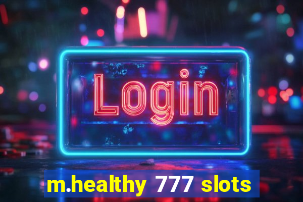 m.healthy 777 slots