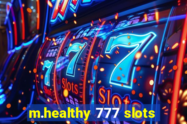 m.healthy 777 slots