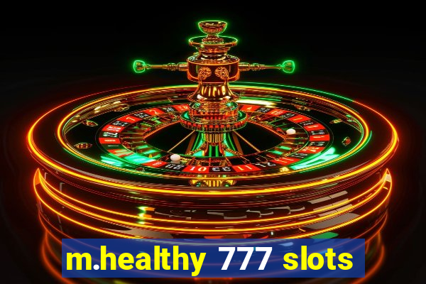 m.healthy 777 slots