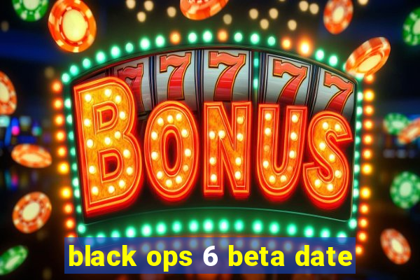 black ops 6 beta date