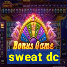 sweat dc