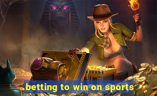 betting to win on sports